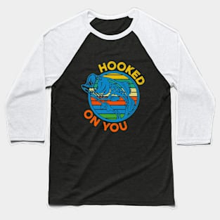 hooked on you  T-Shirt Baseball T-Shirt